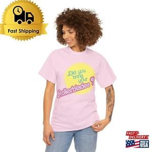 Did You Bring Your Rollerblades Unisex T-Shirt Pink Doll Classic